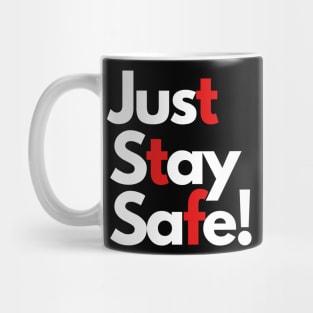 just stay safe Mug